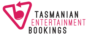 Tasmanian Entertainment Bookings